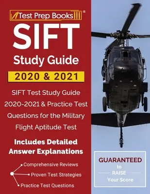 Guide d'étude SIFT 2020 et 2021 : SIFT Test Study Guide 2020-2021 & Practice Test Questions for the Military Flight Aptitude Test [Includes Detailed Ans - SIFT Study Guide 2020 & 2021: SIFT Test Study Guide 2020-2021 & Practice Test Questions for the Military Flight Aptitude Test [Includes Detailed Ans