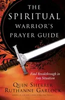 Le guide de prière du guerrier spirituel - The Spiritual Warrior's Prayer Guide