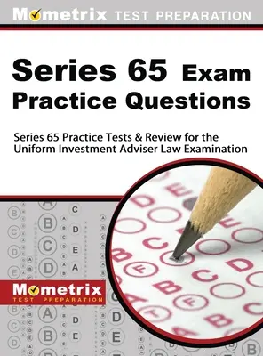 Series 65 Exam Practice Questions : Series 65 Practice Tests & Review for the Uniform Investment Adviser Law Examination (Questions pratiques pour l'examen de la série 65) - Series 65 Exam Practice Questions: Series 65 Practice Tests & Review for the Uniform Investment Adviser Law Examination