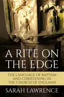 Un rite en marge : le langage du baptême et de la baptême dans l'Église d'Angleterre - A Rite on the Edge: The Language of Baptism and Christening in the Church of England