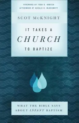 Il faut une église pour baptiser : Ce que dit la Bible sur le baptême des enfants - It Takes a Church to Baptize: What the Bible Says about Infant Baptism