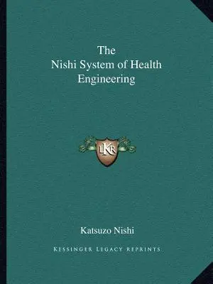 Le système Nishi d'ingénierie de la santé - The Nishi System of Health Engineering