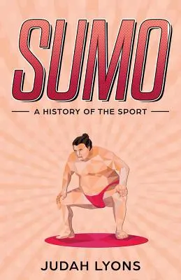 Sumo : une histoire du sport - Sumo: A History of the Sport