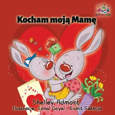 Kocham Moja Mame : J'aime ma maman - Livre pour enfants polonais - Kocham Moja Mame: I Love My Mom - Polish Children's Book