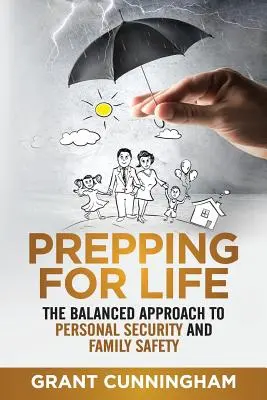 Préparer sa vie : L'approche équilibrée de la sécurité personnelle et familiale - Prepping For Life: The balanced approach to personal security and family safety