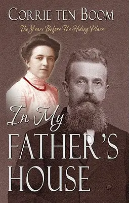 Dans la maison de mon père : Les années qui ont précédé la clandestinité - In My Father's House: The Years Before the Hiding Place