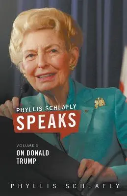 Phyllis Schlafly Speaks, Volume 2 : Sur Donald Trump - Phyllis Schlafly Speaks, Volume 2: On Donald Trump