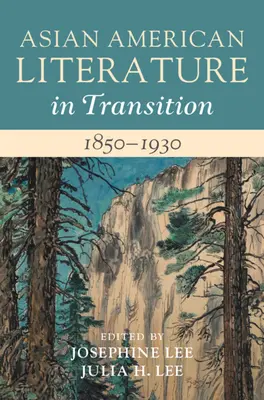 La littérature asiatique américaine en transition, 1850-1930 : Volume 1 - Asian American Literature in Transition, 1850-1930: Volume 1
