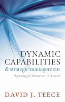 Capacités dynamiques et gestion stratégique : S'organiser pour l'innovation et la croissance - Dynamic Capabilities and Strategic Management: Organizing for Innovation and Growth