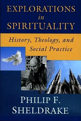 Explorations en spiritualité : histoire, théologie et pratique sociale - Explorations in Spirituality: History, Theology, and Social Practice