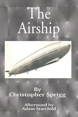 Le dirigeable : Sa conception, son histoire, son fonctionnement et son avenir - The Airship: Its Design, History, Operation and Future