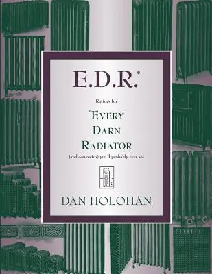 E.D.R. : Les caractéristiques de tous les radiateurs (et convecteurs) que vous verrez probablement un jour - E.D.R.: Ratings for Every Darn Radiator (and convector) you'll probably ever see