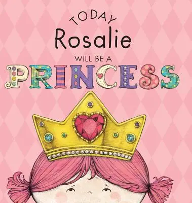 Aujourd'hui, Rosalie sera une princesse - Today Rosalie Will Be a Princess