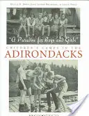 Un paradis pour les garçons et les filles : Les camps d'enfants dans les Adirondacks - A Paradise for Boys and Girls: Children's Camps in the Adirondacks