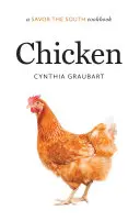 Le poulet : Un livre de cuisine Savourez le Sud - Chicken: A Savor the South Cookbook