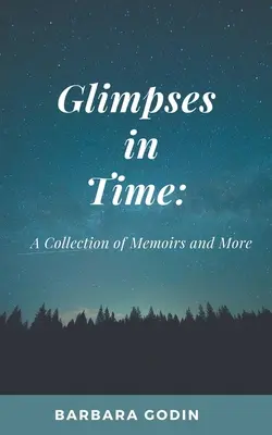 Glimpses in Time : Une collection de mémoires et plus encore - Glimpses in Time: A Collection of Memoirs and More