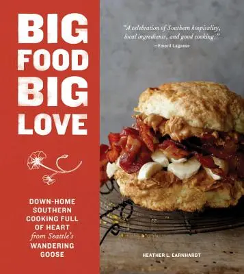 Big Food Big Love : La cuisine sudiste du cœur de l'oie errante de Seattle - Big Food Big Love: Down-Home Southern Cooking Full of Heart from Seattle's Wandering Goose