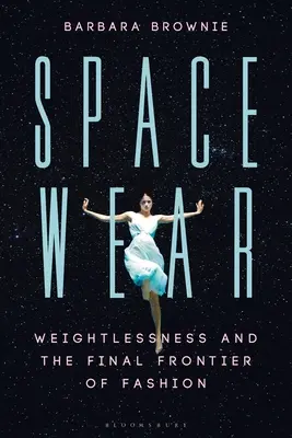 L'usure de l'espace : L'apesanteur et la dernière frontière de la mode - Spacewear: Weightlessness and the Final Frontier of Fashion