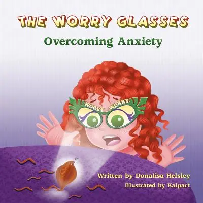 Les lunettes de l'inquiétude : Vaincre l'anxiété - The Worry Glasses: Overcoming Anxiety