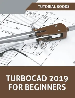 TurboCAD 2019 pour les débutants - TurboCAD 2019 For Beginners