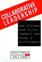 Le leadership collaboratif : Comment les citoyens et les leaders civiques peuvent faire la différence - Collaborative Leadership: How Citizens and Civic Leaders Can Make a Difference