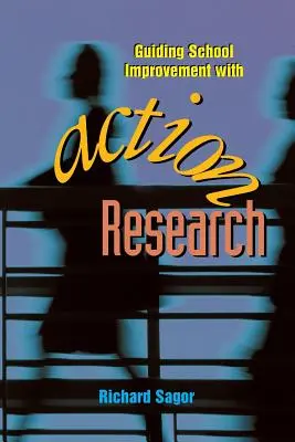 Améliorer l'école grâce à la recherche-action - Guiding School Improvement with Action Research