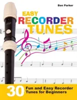 Easy Recorder Tunes - 30 airs de flûte à bec faciles et amusants pour les débutants ! - Easy Recorder Tunes - 30 Fun and Easy Recorder Tunes for Beginners!