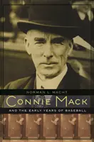 Connie Mack et les premières années du baseball - Connie Mack and the Early Years of Baseball