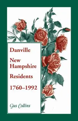 Les habitants de Danville, New Hampshire, 1760-1992 - Danville, New Hampshire Residents, 1760-1992