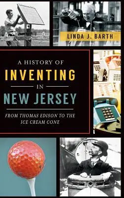 Une histoire de l'invention dans le New Jersey : De Thomas Edison au cornet de glace - A History of Inventing in New Jersey: From Thomas Edison to the Ice Cream Cone