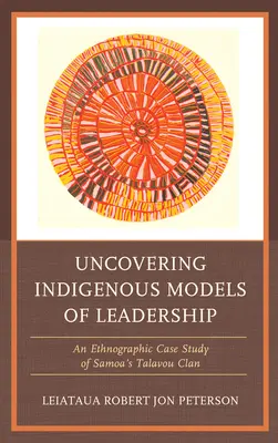 Découvrir les modèles indigènes de leadership : Une étude de cas ethnographique du clan Talavou de Samoa - Uncovering Indigenous Models of Leadership: An Ethnographic Case Study of Samoa's Talavou Clan
