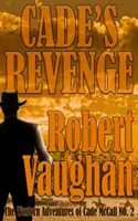 La vengeance de Cade : Les aventures de Cade McCall dans l'Ouest, Livre II - Cade's Revenge: The Western Adventures of Cade McCall Book II