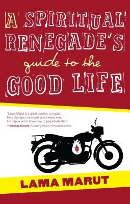 Guide du renégat spirituel pour une bonne vie - A Spiritual Renegade's Guide to the Good Life