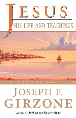 Jésus, sa vie et ses enseignements : Tels que racontés par Matthieu, Marc, Luc et Jean - Jesus, His Life and Teachings: As Told to Matthew, Mark, Luke, and John