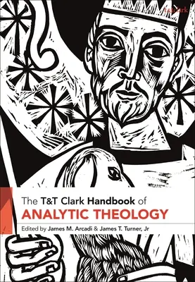 T&T Clark Handbook of Analytic Theology (Manuel de théologie analytique) - T&T Clark Handbook of Analytic Theology