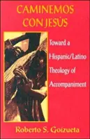 Caminemos Con Jesus : Vers une théologie hispanique/latine de l'accompagnement - Caminemos Con Jesus: Toward a Hispanic/Latino Theology of Accompaniment