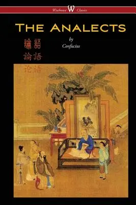 Les Analectes de Confucius (Wisehouse Classics Edition) - The Analects of Confucius (Wisehouse Classics Edition)