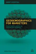 La géodémographie pour les spécialistes du marketing : L'analyse de la localisation au service de la recherche et du marketing - Geodemographics for Marketers: Using Location Analysis for Research and Marketing