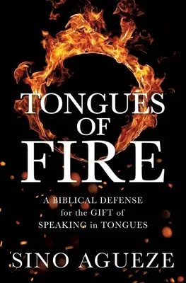 Les langues de feu : Une défense biblique du don de parler en langues - Tongues of Fire: A Biblical Defense for the Gift of Speaking in Tongues