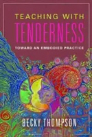 Enseigner avec tendresse : Vers une pratique incarnée - Teaching with Tenderness: Toward an Embodied Practice