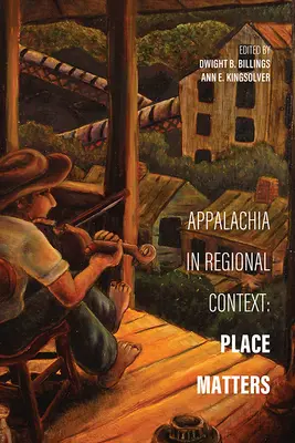 Les Appalaches dans le contexte régional : L'importance du lieu - Appalachia in Regional Context: Place Matters