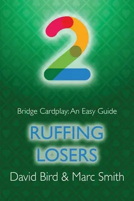 Jeu de cartes au bridge : Un guide facile - 2. Les perdants en déroute - Bridge Cardplay: An Easy Guide - 2. Ruffing Losers