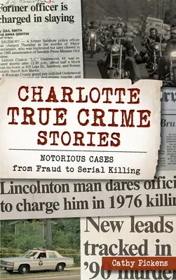 Histoires vraies de Charlotte : Des affaires notoires, de la fraude aux meurtres en série - Charlotte True Crime Stories: Notorious Cases from Fraud to Serial Killing