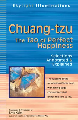 Chuang-Tzu : Le Tao du bonheur parfait - Sélections annotées et expliquées - Chuang-Tzu: The Tao of Perfect Happiness--Selections Annotated & Explained