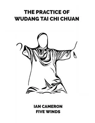 La pratique du tai-chi-chuan de Wudang - The Practice of Wudang Tai Chi Chuan