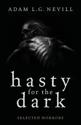 Hasty for the Dark : Sélection d'horreurs - Hasty for the Dark: Selected Horrors