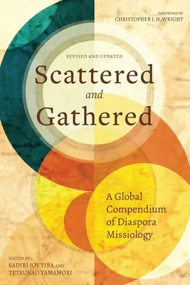 Dispersés et rassemblés : Un recueil mondial de la missiologie des diasporas - Scattered and Gathered: A Global Compendium of Diaspora Missiology