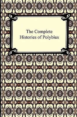 Les Histoires complètes de Polybe - The Complete Histories of Polybius