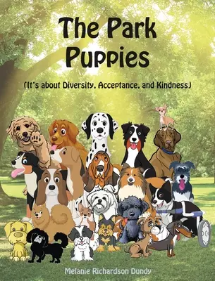 Les chiots du parc : Il s'agit de la diversité, de l'acceptation et de la gentillesse - The Park Puppies: It's about Diversity, Acceptance, and Kindness