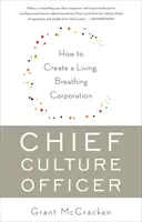 Chief Culture Officer : Comment créer une entreprise qui vit et respire - Chief Culture Officer: How to Create a Living, Breathing Corporation